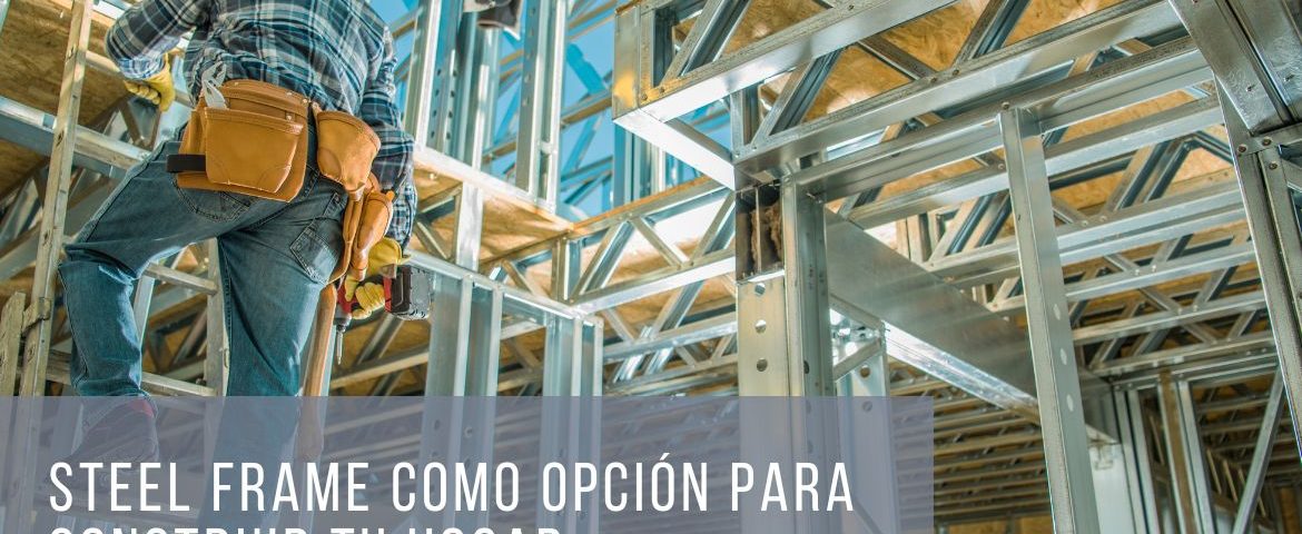 Construye tu hogar de ensueño con Steel Frame