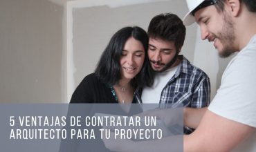 5 ventajas de contratar un arquitecto para tu reforma o construcción